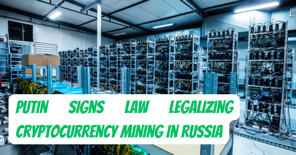 Putin Signs Law Legalizing Cryptocurrency Mining in Russia